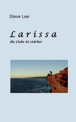 L a r i s s a: Die Liebe ist stärker [German] 375788387X Book Cover