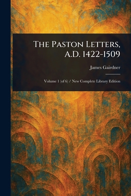 The Paston Letters, A.D. 1422-1509 1023346354 Book Cover