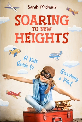 Soaring to New Heights: A Kid's Guide to Becomi... B0DM4DFJXM Book Cover
