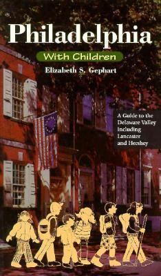 Philadelphia With Children: A Guide to the Dela... 0940159376 Book Cover