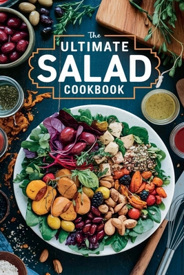 The Ultimate Salad Cookbook B0DY2WL676 Book Cover