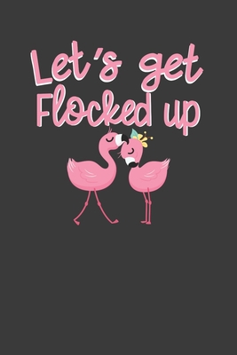 Let's Get Flocked Up: Pink Flamingo Squad Summe... 1086007778 Book Cover