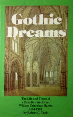 Gothic Dreams: The Life and Times of a Canadian... 0919670318 Book Cover