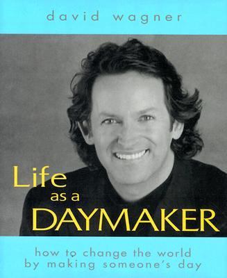 Life as a Daymaker: How to Change the World Sim... 1588720756 Book Cover