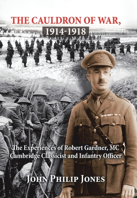 The Cauldron of War, 1914-1918: The Experiences... 1796046752 Book Cover
