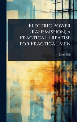 Electric Power Transmission; a Practical Treati... 1023640767 Book Cover