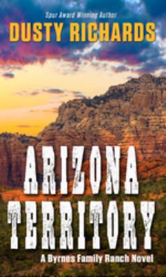 Arizona Territory (A Byrnes Family Ranch Novel) [Large Print] 1410482340 Book Cover