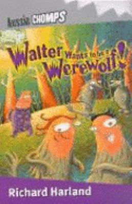 Walter Wants to Be a Werewolf (Aussie Chomps) 0143300458 Book Cover
