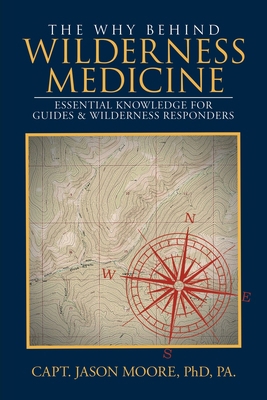 The Why Behind Wilderness Medicine: Essential K... B0FR1LT1RP Book Cover
