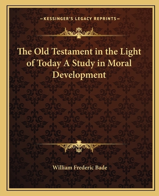 The Old Testament in the Light of Today A Study... 1162584912 Book Cover