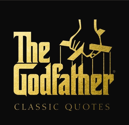 The Godfather Classic Quotes: A Classic Collect... 1933662832 Book Cover