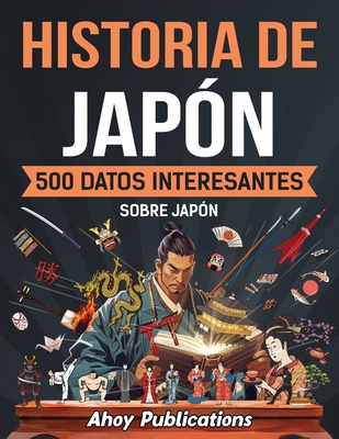 Historia de Japón: 500 datos interesantes sobre... [Spanish]            Book Cover