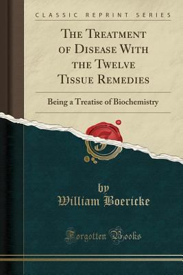 The Treatment of Disease with the Twelve Tissue... 1330066774 Book Cover