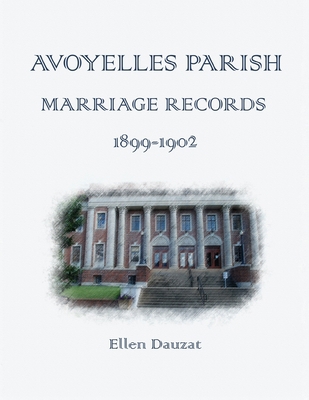Avoyelles Parish Marriage Records 1899 - 1902 B08NS5DRDF Book Cover