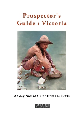 Prospector's Guide: Victoria 1923205846 Book Cover