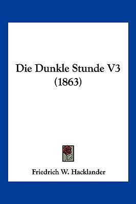 Die Dunkle Stunde V3 (1863) [German] 1161080678 Book Cover
