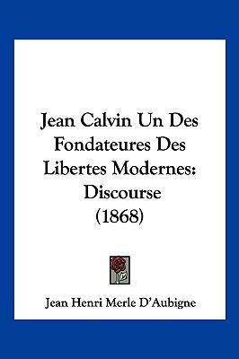 Jean Calvin Un Des Fondateures Des Libertes Mod... [French] 1161214240 Book Cover