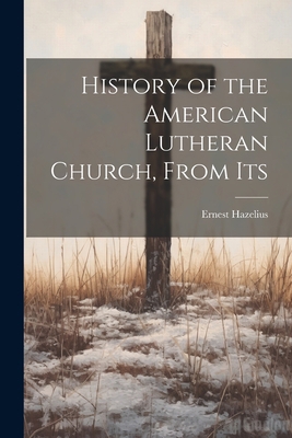 History of the American Lutheran Church, From Its 1022043722 Book Cover