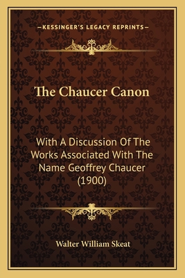 The Chaucer Canon: With A Discussion Of The Wor... 116696521X Book Cover