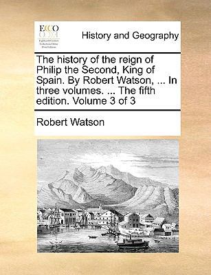 The History of the Reign of Philip the Second, ... 1140873105 Book Cover