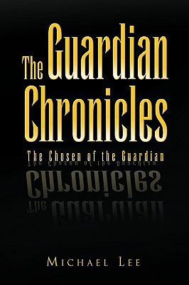 The Guardian Chronicles 1450040306 Book Cover