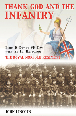 Thank God and the Infantry: From D-Day to VE-Da... 1848681690 Book Cover