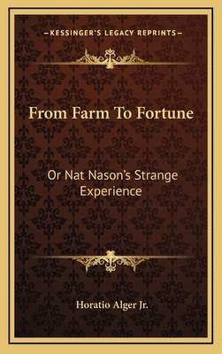 From Farm to Fortune: Or Nat Nason's Strange Ex... 1163847445 Book Cover