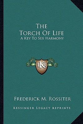 The Torch Of Life: A Key To Sex Harmony 116318375X Book Cover