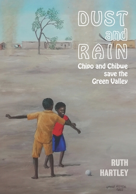 Dust and Rain: Chipo and Chibwe save the Green ... 9982241273 Book Cover