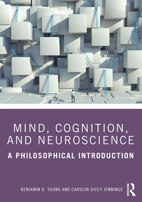 Mind, Cognition, and Neuroscience: A Philosophi... 1138392367 Book Cover