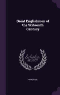 Great Englishmen of the Sixteenth Century 1359523030 Book Cover