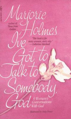 I've Got to Talk to Somebody, God: A Woman's Co... 0553264281 Book Cover