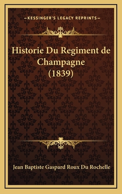 Historie Du Regiment de Champagne (1839) [French] 1167937910 Book Cover