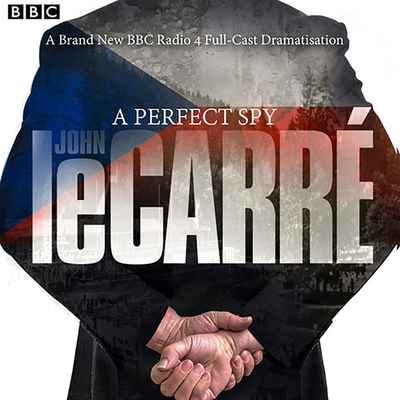 A Perfect Spy: BBC Radio 4 Full-Cast Dramatisation 1785296620 Book Cover