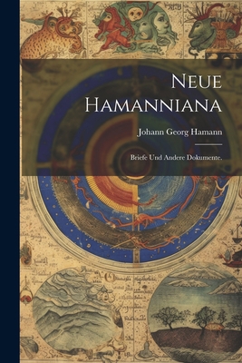 Neue Hamanniana: Briefe und andere Dokumente. [German] 1021911151 Book Cover