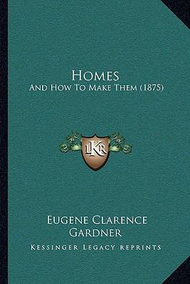 Homes: And How To Make Them (1875) 1164912399 Book Cover