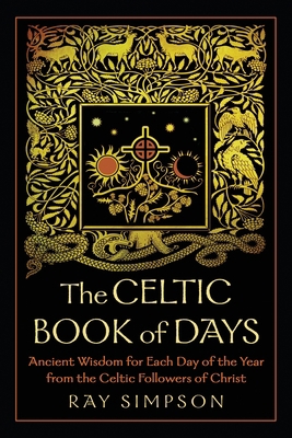 The Celtic Book of Days: Ancient Wisdom for Eac... 162524813X Book Cover