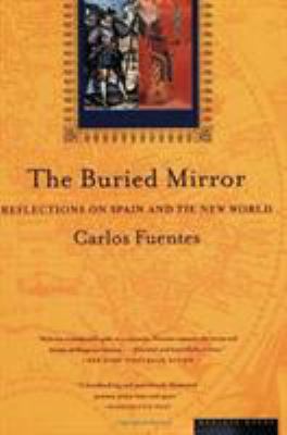 The Buried Mirror: Reflections on Spain and the... 0395924995 Book Cover