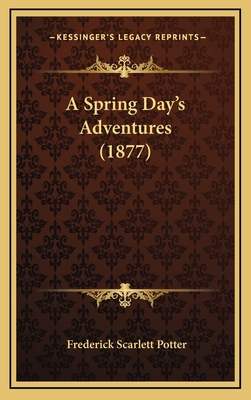 A Spring Day's Adventures (1877) 1166499308 Book Cover