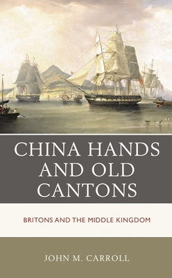 China Hands and Old Cantons: Britons and the Mi... 1538157578 Book Cover