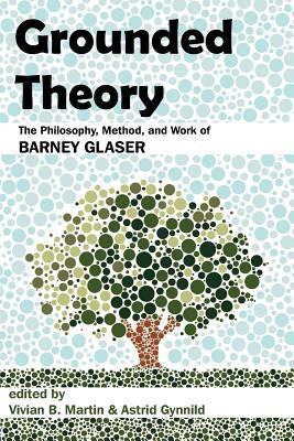 Grounded Theory: The Philosophy, Method, and Wo... 1612335152 Book Cover