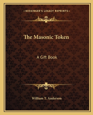 The Masonic Token: A Gift Book 1162568941 Book Cover