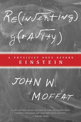 Reinventing Gravity: A Physicist Goes Beyond Ei... 0887622828 Book Cover