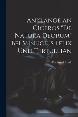 Anklänge an Ciceros "De Natura Deorum" Bei Minu... [German] 1021689300 Book Cover