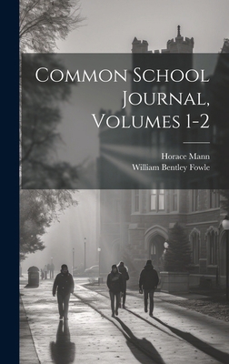 Common School Journal, Volumes 1-2 1020203900 Book Cover