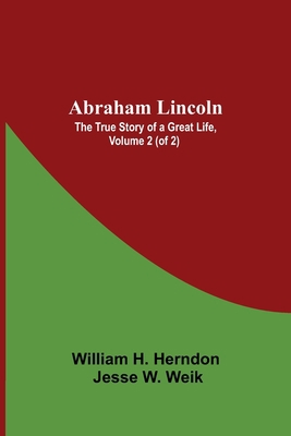 Abraham Lincoln: The True Story Of A Great Life... 9354546870 Book Cover