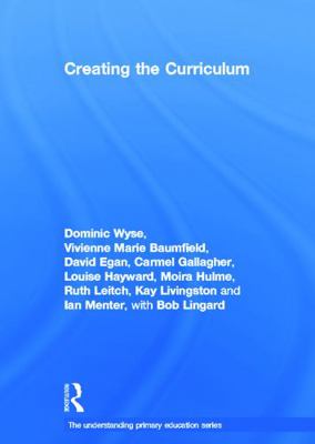 Creating the Curriculum (Understanding Primary ... 0415687691 Book Cover