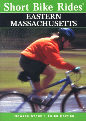 Short Bike Rides in Eastern Massachusetts, 3rd 0762704349 Book Cover