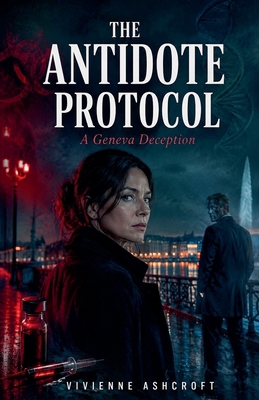 The Antidote Protocol: A Geneva Deception B0H9WPP37J Book Cover