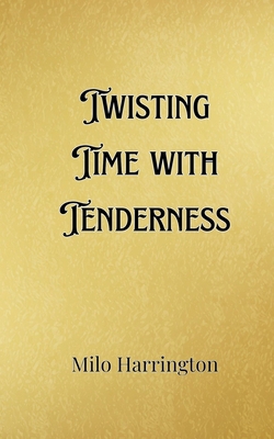 Twisting Time with Tenderness 9916901635 Book Cover